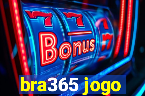 bra365 jogo